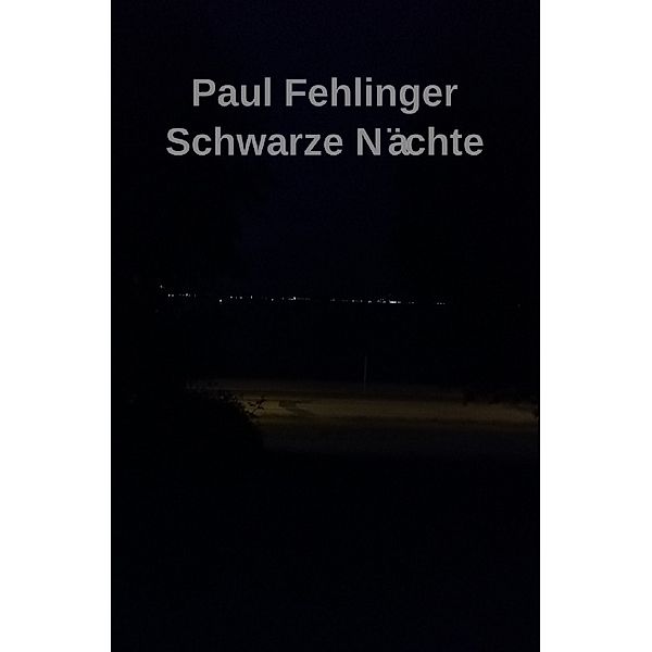 Schwarze Nächte, Paul Fehlinger