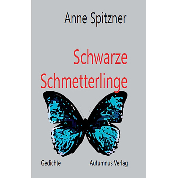 Schwarze Schmetterlinge, Anne Spitzner