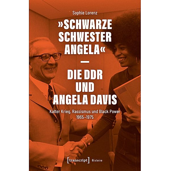 »Schwarze Schwester Angela« - Die DDR und Angela Davis / Histoire Bd.178, Sophie Lorenz