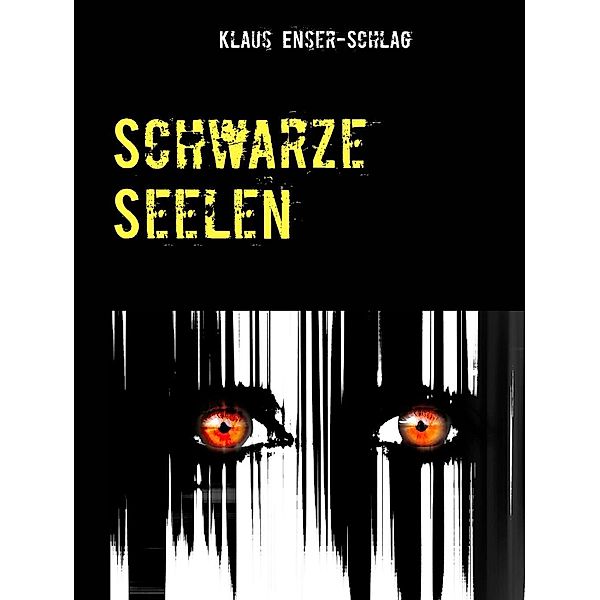 Schwarze Seelen, Klaus Enser-Schlag