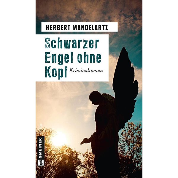 Schwarzer Engel ohne Kopf / Krimi im GMEINER-Verlag, Herbert Mandelartz