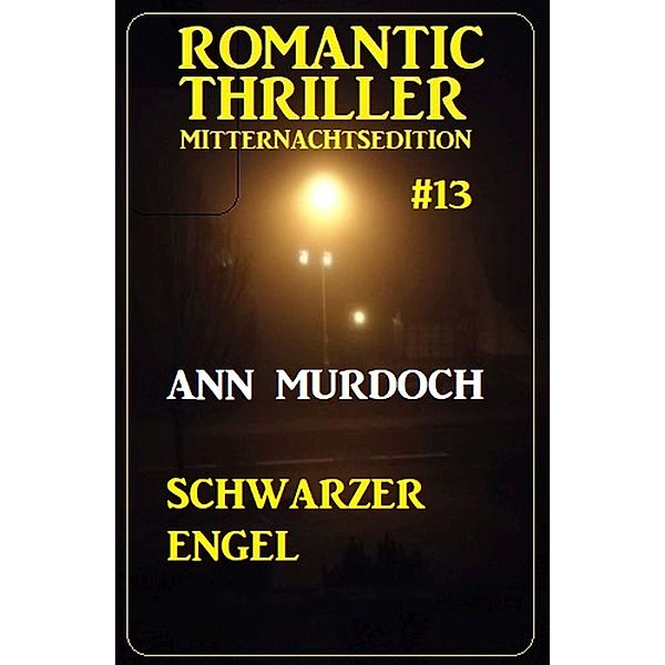 Schwarzer Engel: Romantic Thriller Mitternachtsedition, Ann Murdoch