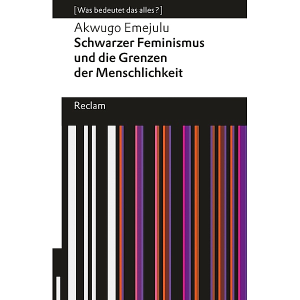 Schwarzer Feminismus und die Grenzen des Menschseins / Reclams Universal-Bibliothek, Akwugo Emejulu