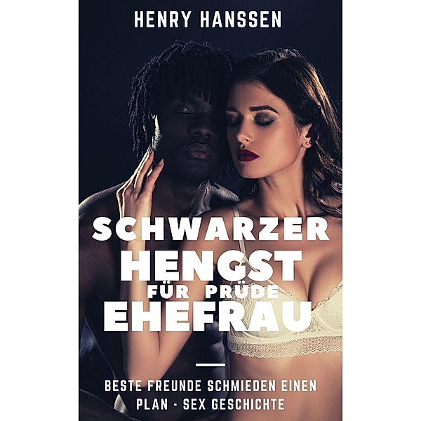 Schwarzer Hengst für prüde Ehefrau, Henry Hanssen