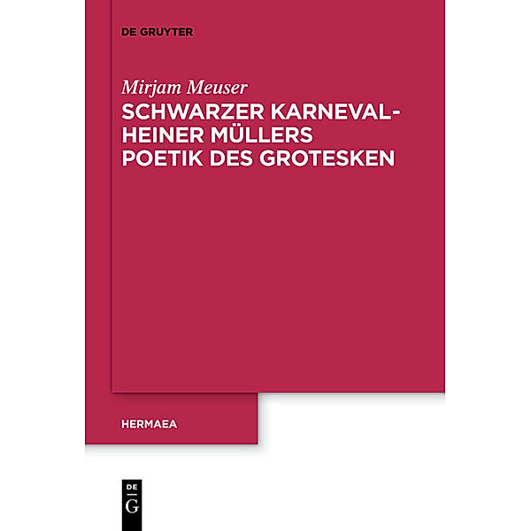 Schwarzer Karneval - Heiner Müllers Poetik des Grotesken, Mirjam Meuser