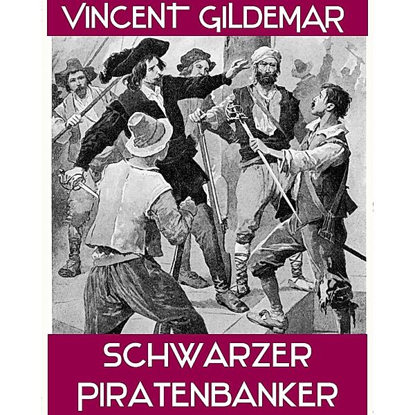Schwarzer Piratenbanker (Piratenwissenschaften, #10) / Piratenwissenschaften, Vincent Gildemar