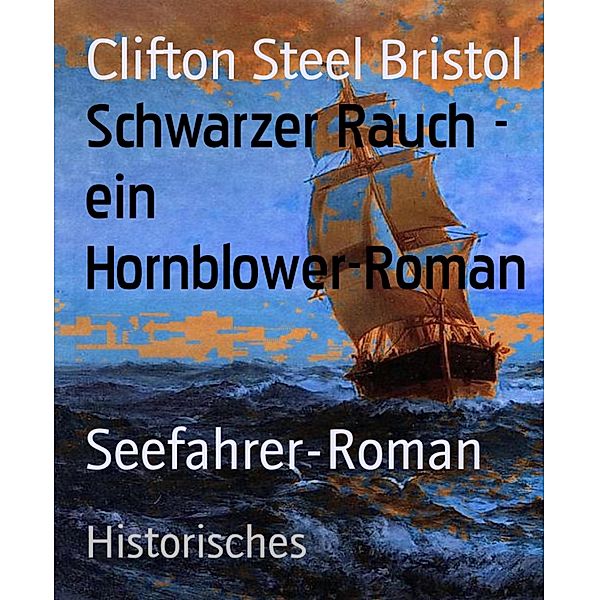 Schwarzer Rauch - ein Hornblower-Roman, Clifton Steel Bristol