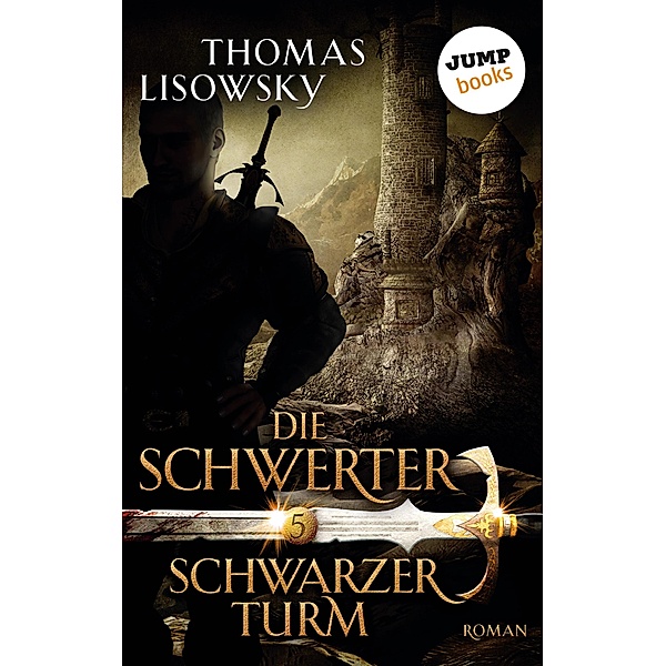 Schwarzer Turm / Die Schwerter Bd.5, Thomas Lisowsky