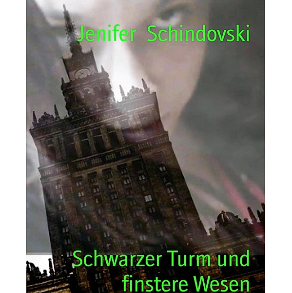 Schwarzer Turm und finstere Wesen, Jenifer Schindovski