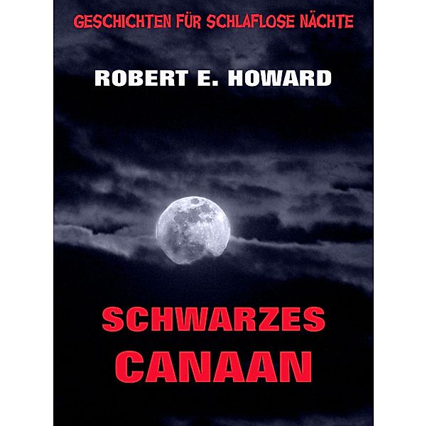 Schwarzes Canaan / Geschichten für schlaflose Nächte Bd.6, Robert E. Howard