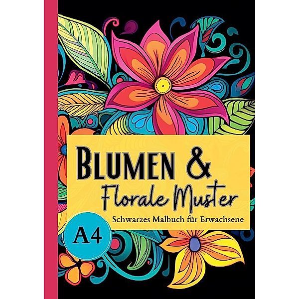 Schwarzes Malbuch Blumen & Florale Muster, Lucy´s Schwarze Malbücher