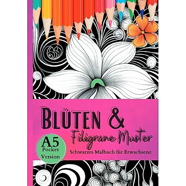 Schwarzes Malbuch für Erwachsene Blüten & Filigrane Muster, Lucy´s Schwarze Malbücher