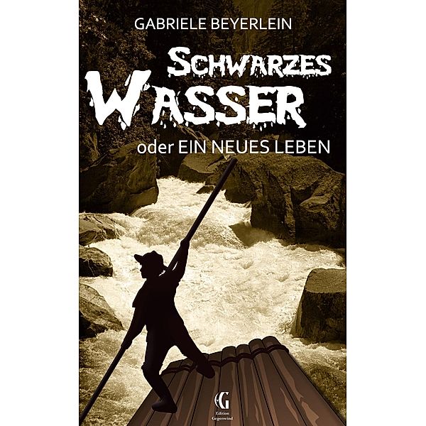 Schwarzes Wasser oder  Ein neues Leben, Gabriele Beyerlein