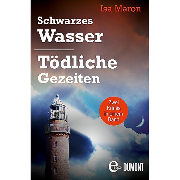 Schwarzes Wasser & Tödliche Gezeiten / Die Nordsee-Morde Sammelband Bd.3, Isa Maron