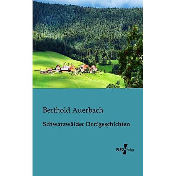 Schwarzwälder Dorfgeschichten, Berthold Auerbach