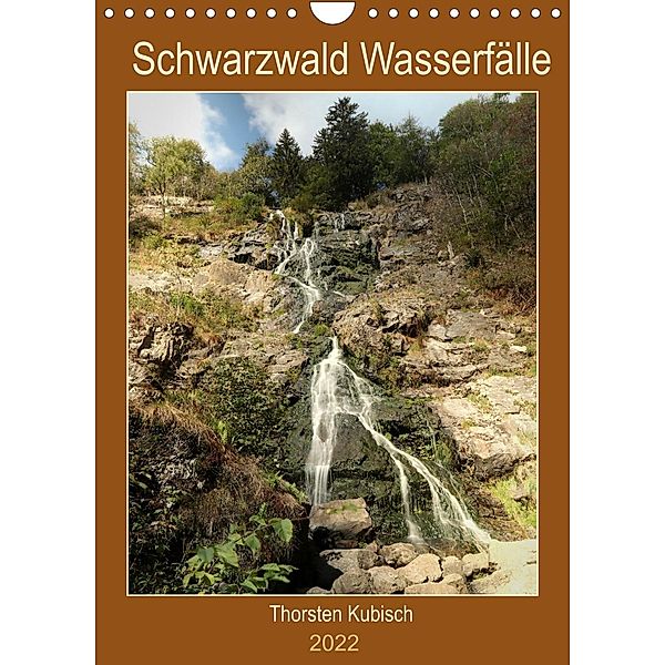 Schwarzwälder Wasserfälle (Wandkalender 2022 DIN A4 hoch), Thorsten Kubisch