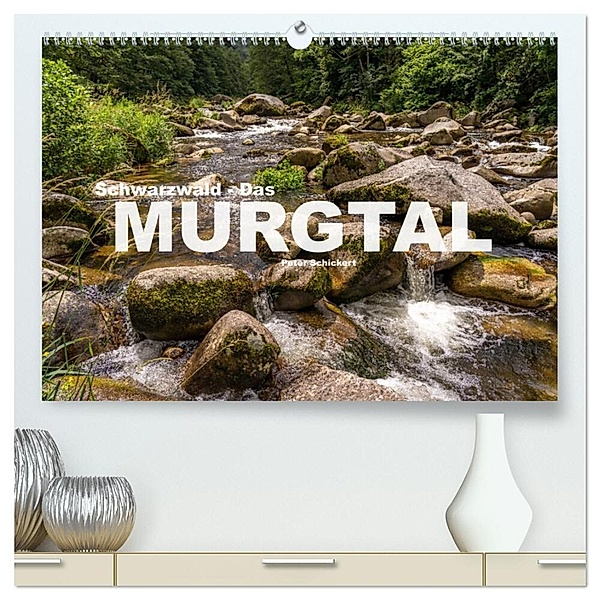 Schwarzwald - Das Murgtal (hochwertiger Premium Wandkalender 2024 DIN A2 quer), Kunstdruck in Hochglanz, Peter Schickert