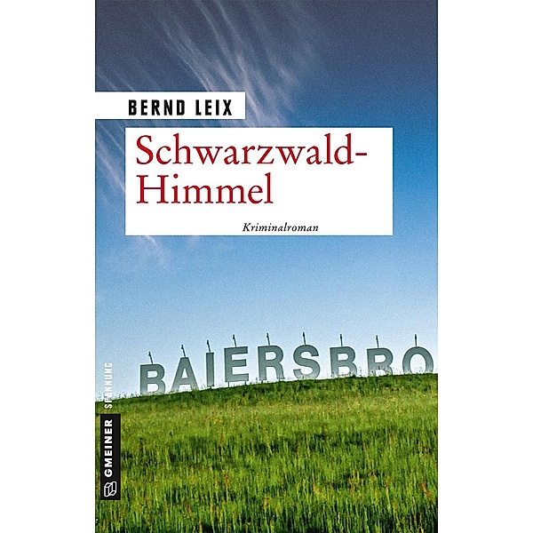 Schwarzwald-Himmel / Kriminalhauptkommissar Oskar Lindt Bd.11, Bernd Leix