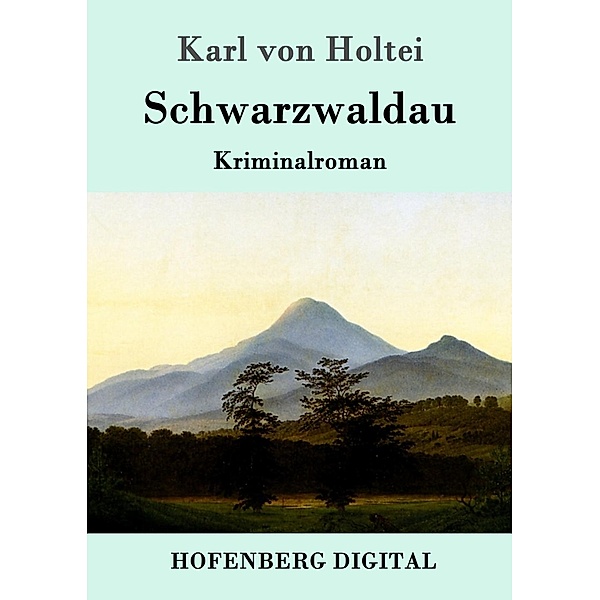 Schwarzwaldau, Karl von Holtei
