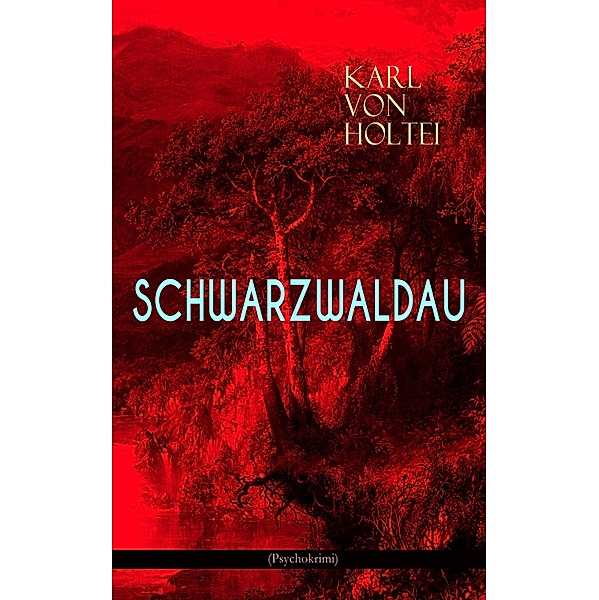 Schwarzwaldau (Psychokrimi), Karl von Holtei