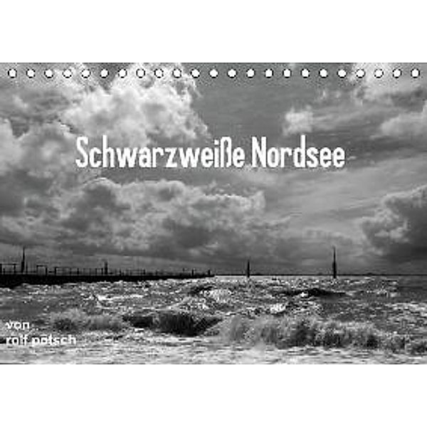 Schwarzweiße Nordsee / AT-Version (Tischkalender 2015 DIN A5 quer), Rolf Pötsch
