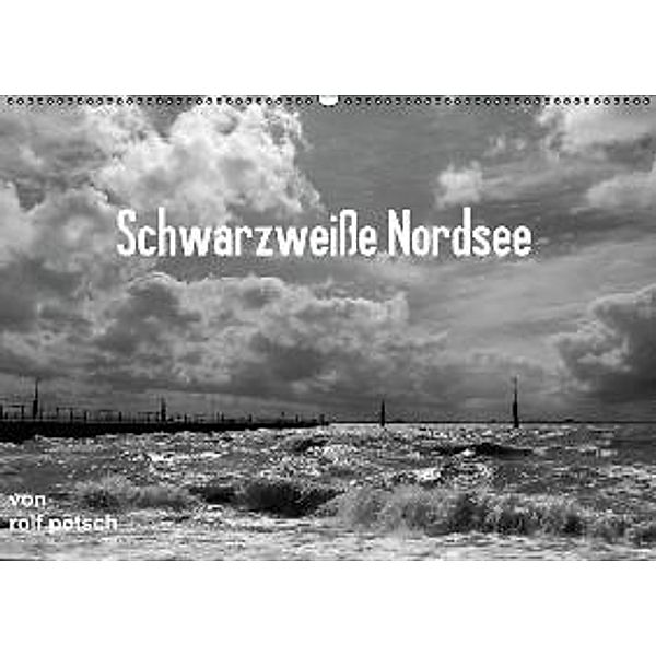 Schwarzweiße Nordsee / AT-Version (Wandkalender 2015 DIN A2 quer), Rolf Pötsch