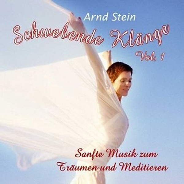 Schwebende Klänge Vol. 1.Vol.1,1 Audio-CD, Arnd Stein