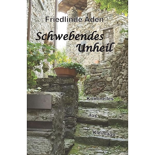 Schwebendes Unheil / Schwebendes Unheil Bd.1, Friedlinde Aden