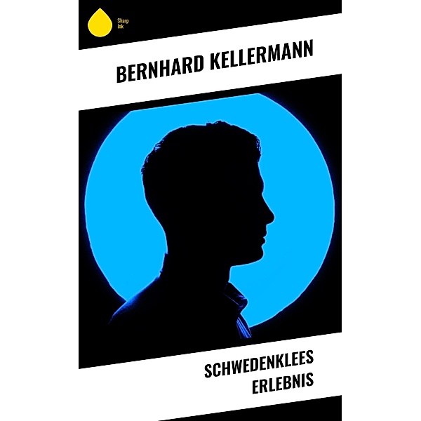 Schwedenklees Erlebnis, Bernhard Kellermann