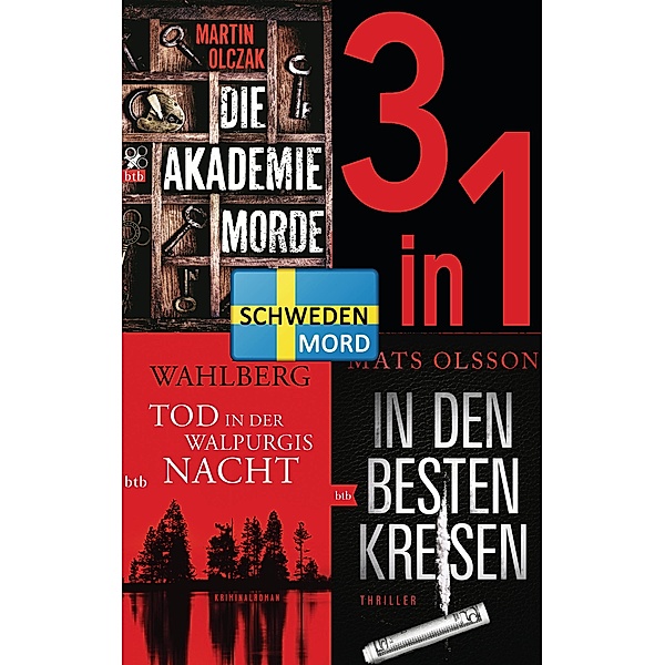 Schwedenmord: Tod in der Walpurgisnacht / Die Akademiemorde / In den besten Kreisen (3in1 Bundle), Karin Wahlberg, Martin Olczak, Mats Olsson