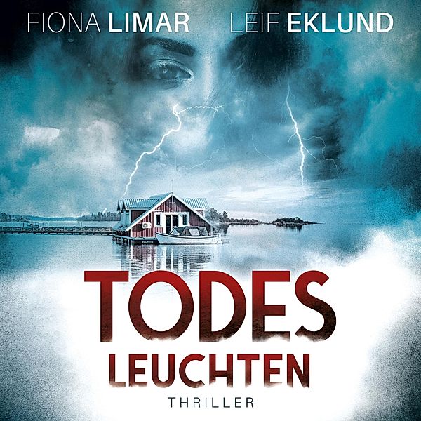 Schwedenthriller - 4 - Todesleuchten, Fiona Limar, Leif Eklund