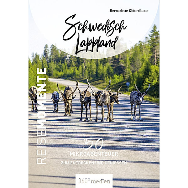 Schwedisch Lappland - ReiseMomente, Bernadette Olderdissen