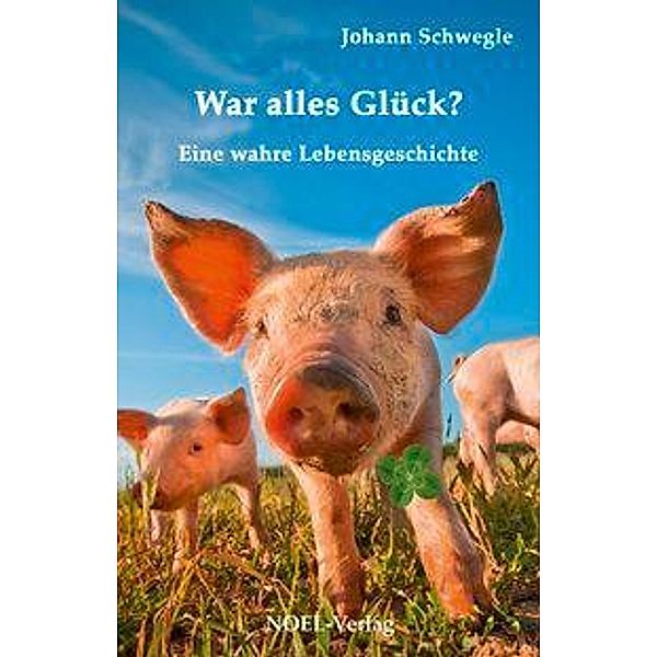 Schwegle, J: War alles Glück?, Johann Schwegle