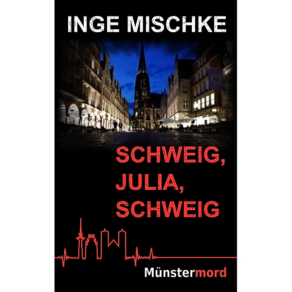 Schweig, Julia, schweig / Münstermord Bd.1, Inge Mischke