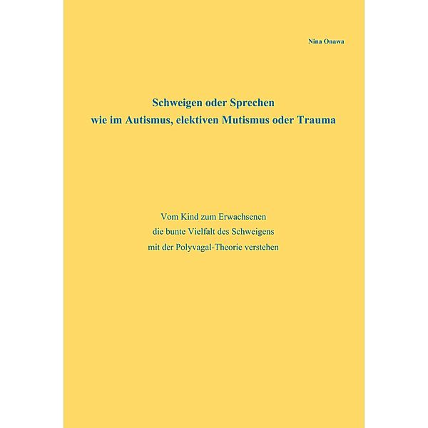 Schweigen oder Sprechen wie im Autismus, elektiven Mutismus oder Trauma, Nina Onawa