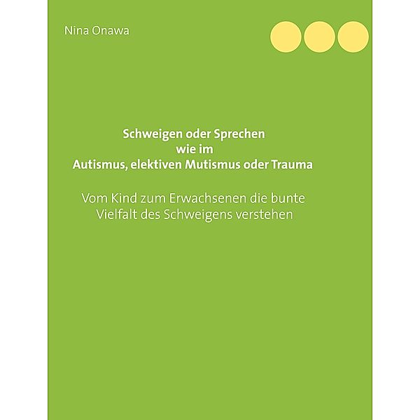 Schweigen oder Sprechen wie im Autismus, elektiven Mutismus oder Trauma, Nina Onawa