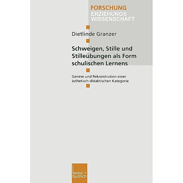 Schweigen, Stille und Stilleübungen als Form schulischen Lernens / Forschung Erziehungswissenschaft Bd.64, Dietlinde Granzer