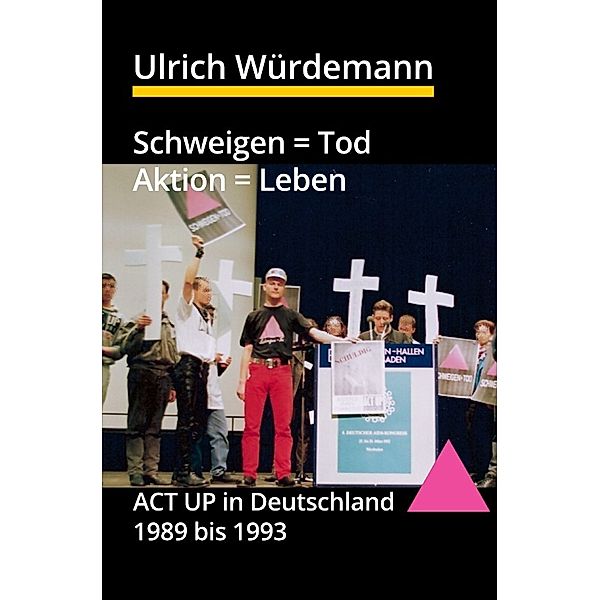 Schweigen = Tod, Aktion = Leben, Ulrich Würdemann