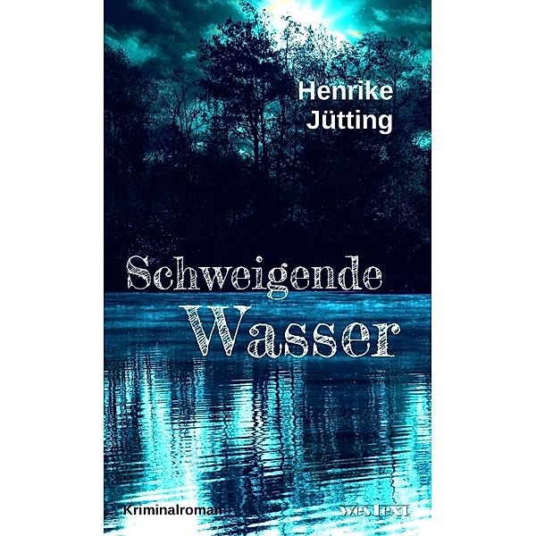 Schweigende Wasser / Katharina Klein und Eva Mertens Bd.1, Henrike Jütting