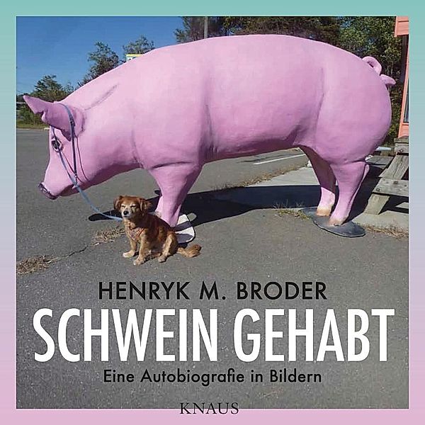 Schwein gehabt, Henryk M. Broder