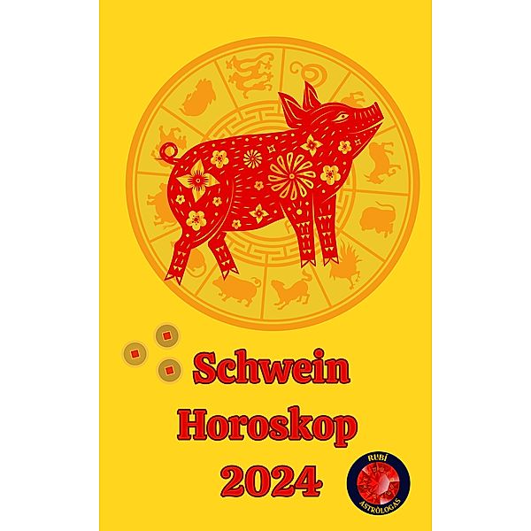 Schwein Horoskop  2024, Alina A Rubi, Angeline A. Rubi