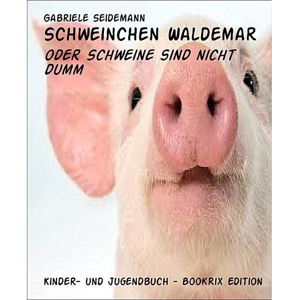 Schweinchen Waldemar, Gabriele Seidemann