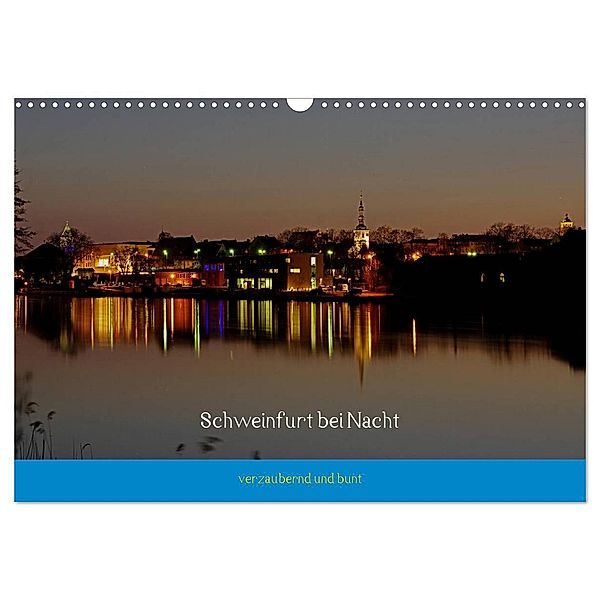 Schweinfurt bei Nacht verzaubernd und bunt (Wandkalender 2024 DIN A3 quer), CALVENDO Monatskalender, Peter Fischlein