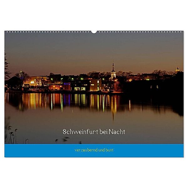 Schweinfurt bei Nacht verzaubernd und bunt (Wandkalender 2025 DIN A2 quer), CALVENDO Monatskalender, Calvendo, Peter Fischlein