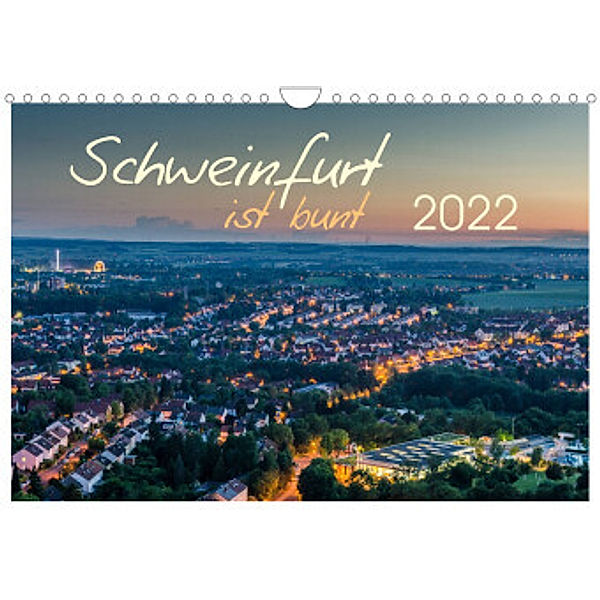 Schweinfurt ist bunt (Wandkalender 2022 DIN A4 quer), Olaf Herm