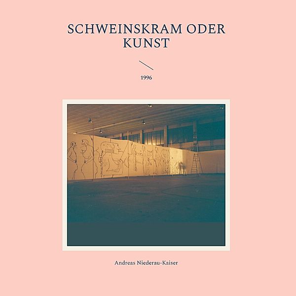 Schweinskram oder Kunst, Andreas Niederau-Kaiser