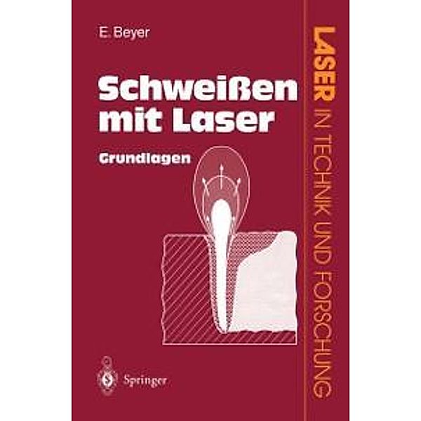 Schweißen mit Laser / Laser in Technik und Forschung, Eckhard Beyer