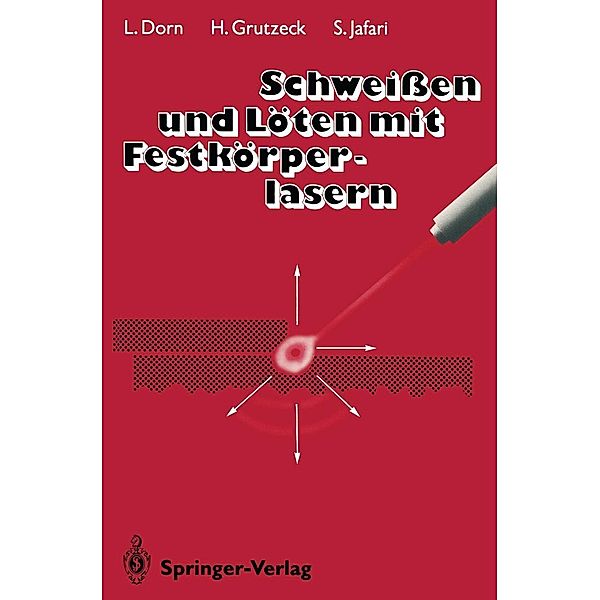 Schweissen und Löten mit Festkörperlasern, Lutz Dorn, Helmut Grutzeck, Seifollah Jafari