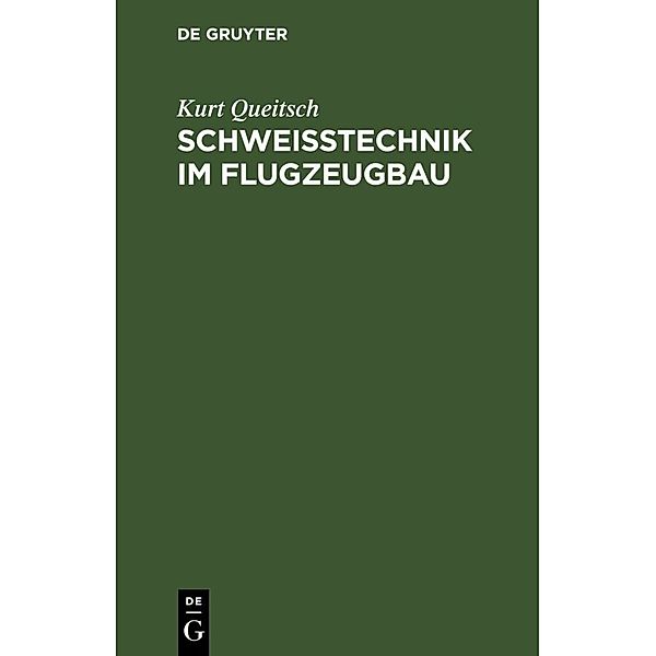 Schweisstechnik im Flugzeugbau, Kurt Queitsch