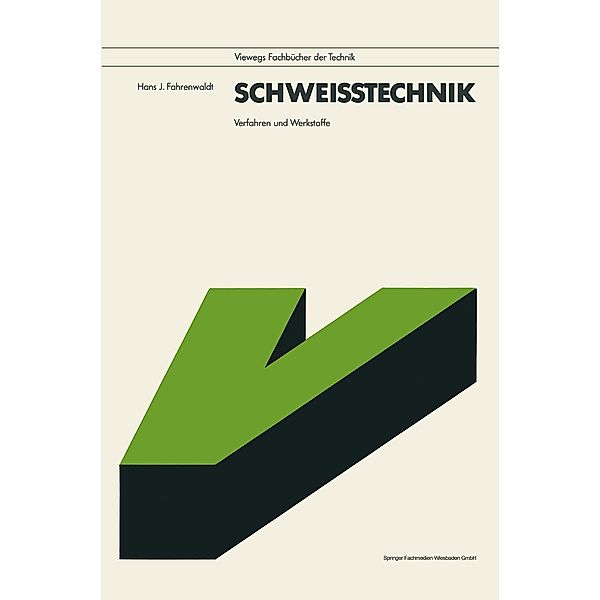 Schweißtechnik / Viewegs Fachbücher der Technik, Hans J. Fahrenwaldt